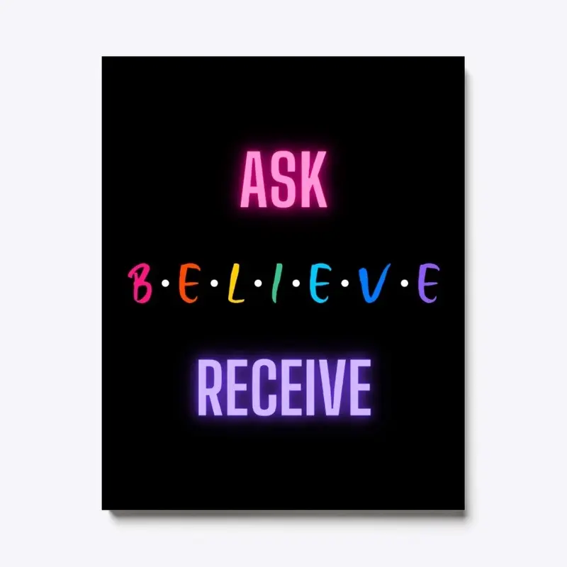 ASK BELIEVE RECEIVE