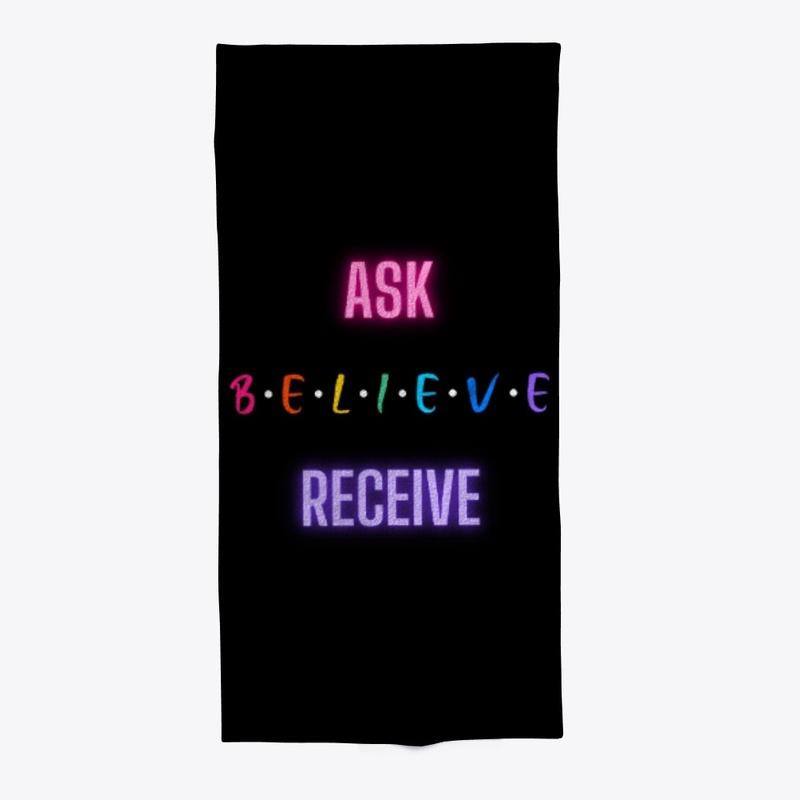 ASK BELIEVE RECEIVE