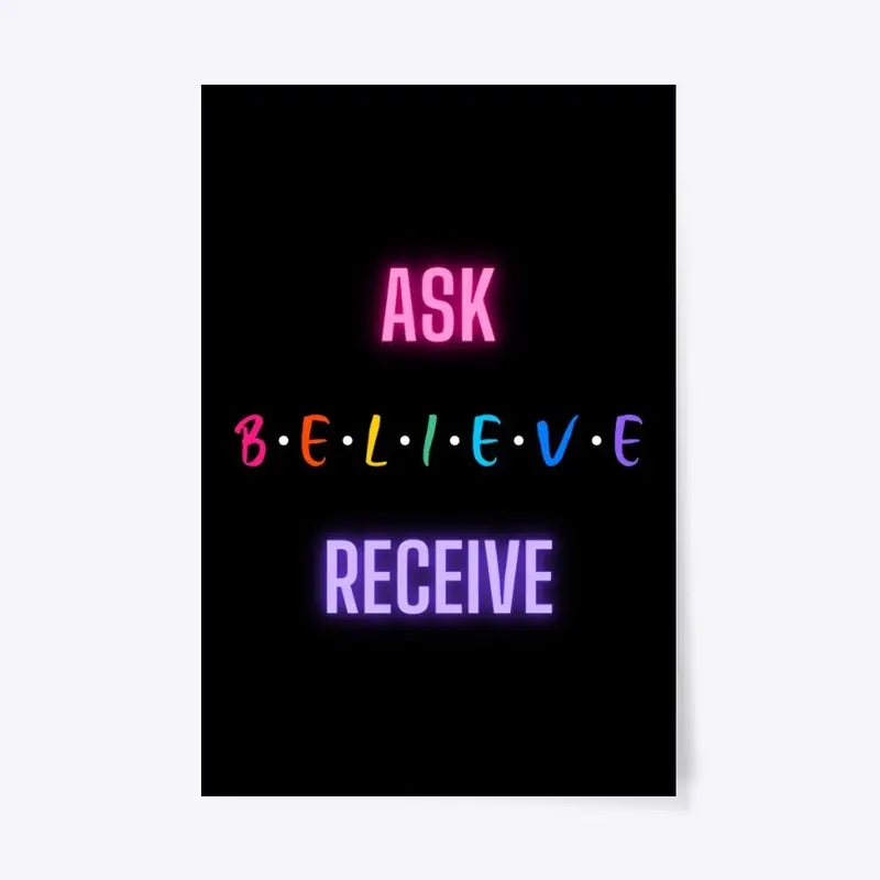 ASK BELIEVE RECEIVE