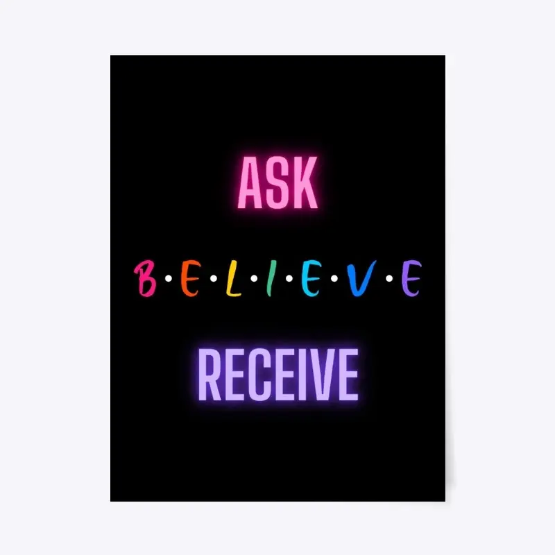 ASK BELIEVE RECEIVE