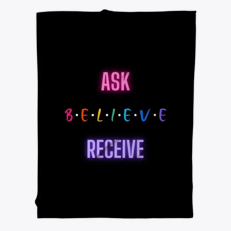 ASK BELIEVE RECEIVE