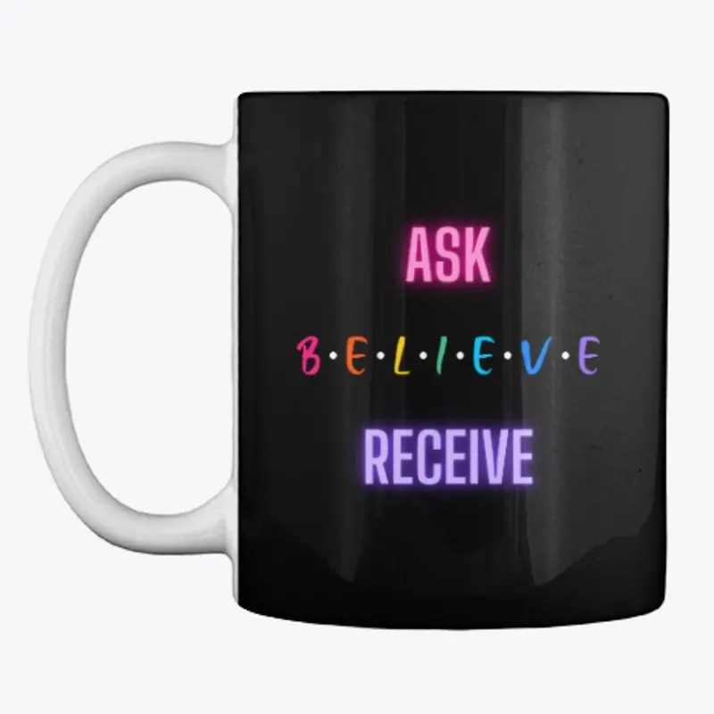 ASK BELIEVE RECEIVE